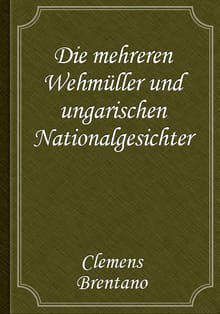Die mehreren Wehmüller und ungarischen Nationalgesichter