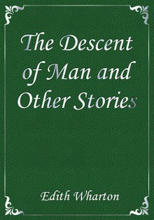 The Descent of Man and Other Stories