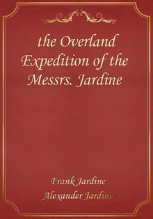 the Overland Expedition of the Messrs. Jardine