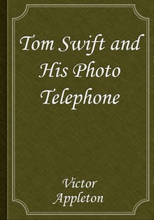 Tom Swift and His Photo Telephone