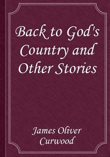 Back to God's Country and Other Stories