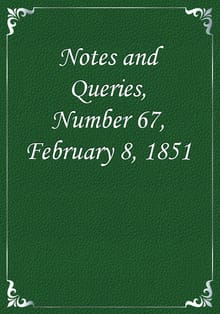 Notes and Queries, Number 67, February 8, 1851