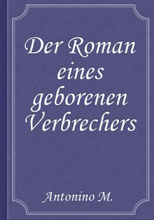 Der Roman eines geborenen Verbrechers