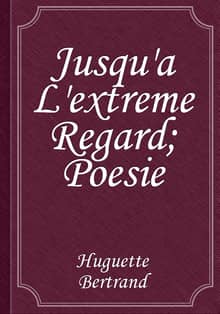 Jusqu'a L'extreme Regard; Poesie