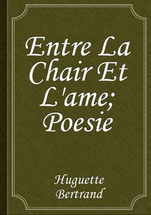 Entre La Chair Et L'ame; Poesie