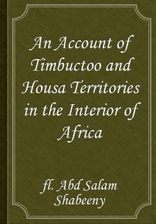 An Account of Timbuctoo and Housa Territories in the Interior of Africa