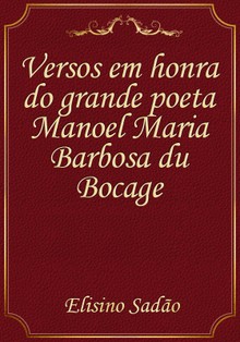 Versos em honra do grande poeta Manoel Maria Barbosa du Bocage