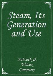 Steam, Its Generation and Use