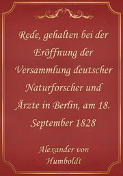 Rede, gehalten bei der Eröffnung der Versammlung deutscher Naturforscher und Ärzte in Berlin, am 18. September 1828