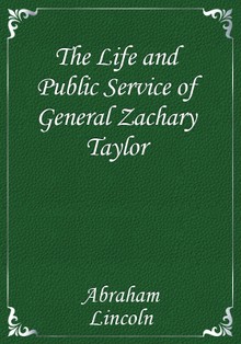 The Life and Public Service of General Zachary Taylor