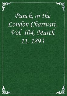 Punch, or the London Charivari, Vol. 104, March 11, 1893
