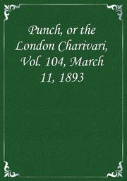 Punch, or the London Charivari, Vol. 104, March 11, 1893