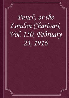 Punch, or the London Charivari, Vol. 150, February 23, 1916