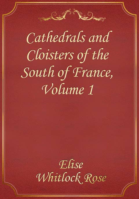 Cathedrals and Cloisters of the South of France, Volume 1 표지 이미지