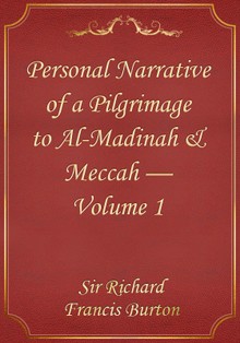 Personal Narrative of a Pilgrimage to Al-Madinah & Meccah — Volume 1