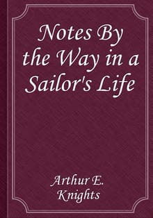 Notes By the Way in a Sailor's Life