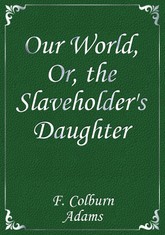 Our World, Or, the Slaveholder's Daughter 표지 이미지