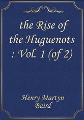 the Rise of the Huguenots : Vol. 1 (of 2) 표지 이미지