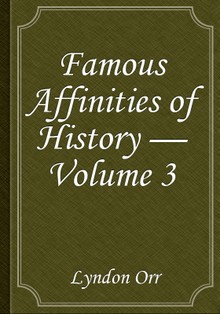 Famous Affinities of History — Volume 3