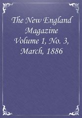 The New England Magazine Volume 1, No. 3, March, 1886 표지 이미지