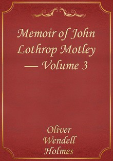 Memoir of John Lothrop Motley — Volume 3