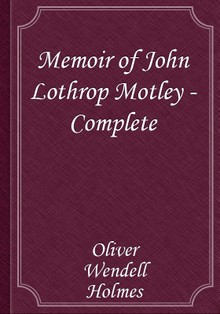 Memoir of John Lothrop Motley — Complete