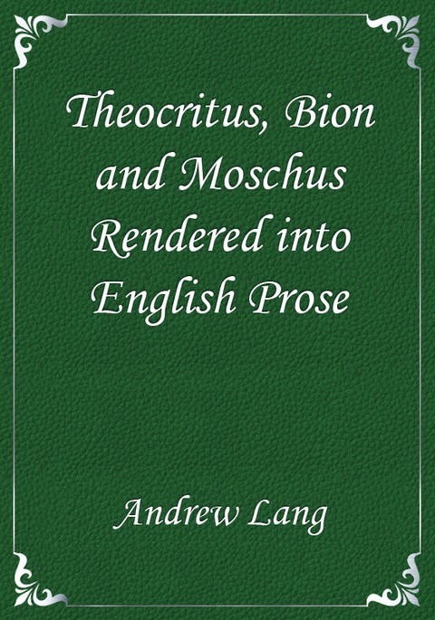 Theocritus, Bion and Moschus rendered into English Prose 표지 이미지