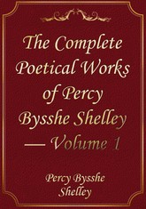 The Complete Poetical Works of Percy Bysshe Shelley — Volume 1 표지 이미지