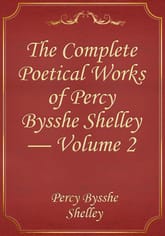 The Complete Poetical Works of Percy Bysshe Shelley — Volume 2 표지 이미지