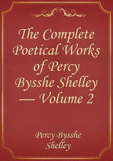 The Complete Poetical Works of Percy Bysshe Shelley — Volume 2
