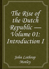 The Rise of the Dutch Republic — Volume 01: Introduction I 표지 이미지