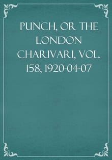 Punch, or the London Charivari, Vol. 158, 1920-04-07