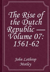 The Rise of the Dutch Republic — Volume 07: 1561-62 표지 이미지