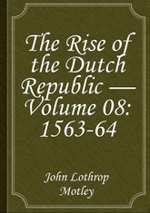 The Rise of the Dutch Republic — Volume 08: 1563-64 표지 이미지