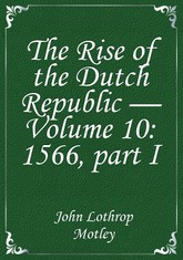 The Rise of the Dutch Republic — Volume 10: 1566, part I 표지 이미지