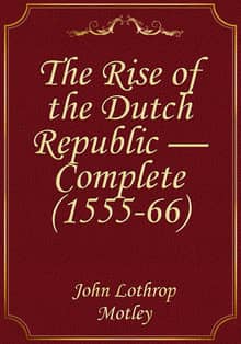 The Rise of the Dutch Republic — Complete (1555-66)