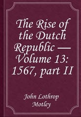 The Rise of the Dutch Republic — Volume 13: 1567, part II 표지 이미지