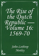 The Rise of the Dutch Republic — Volume 16: 1569-70 표지 이미지