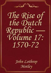 The Rise of the Dutch Republic — Volume 17: 1570-72 표지 이미지