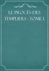Le procès des Templiers : Tome I. 표지 이미지