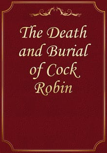 The Death and Burial of Cock Robin