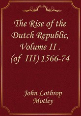 The Rise of the Dutch Republic, Volume II .(of III) 1566-74 표지 이미지