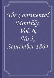 The Continental Monthly, Vol. 6, No 3, September 1864
