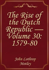 The Rise of the Dutch Republic — Volume 30: 1579-80 표지 이미지
