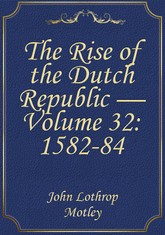 The Rise of the Dutch Republic — Volume 32: 1582-84 표지 이미지