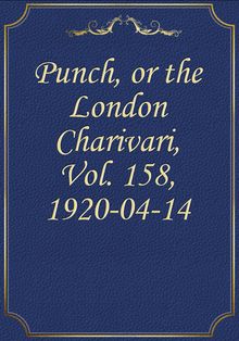 Punch, or the London Charivari, Vol. 158, 1920-04-14