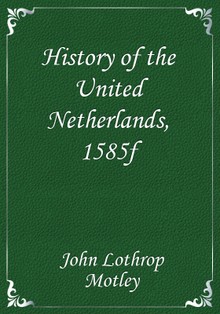 History of the United Netherlands, 1585f