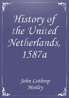 History of the United Netherlands, 1587a