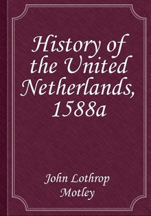 History of the United Netherlands, 1588a