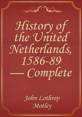 History of the United Netherlands, 1586-89 — Complete 표지 이미지